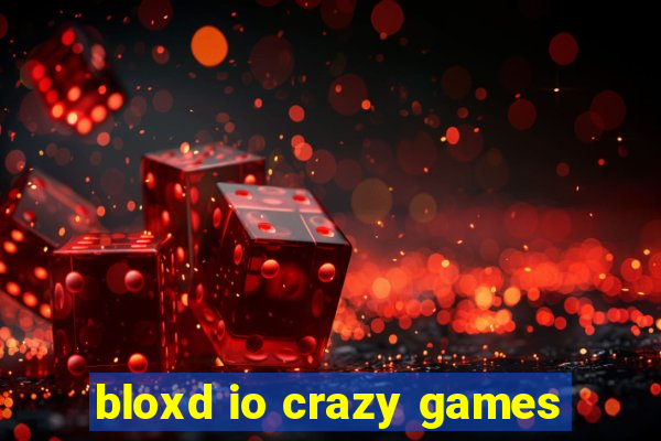 bloxd io crazy games